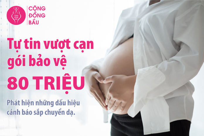 Những dấu chỉ chuyển dạ báo mẹ chuẩn bị để 